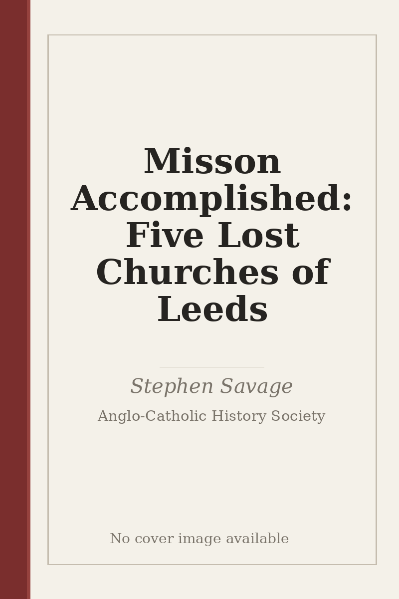 Misson Accomplished: Five Lost Churches of Leeds - no cover image available