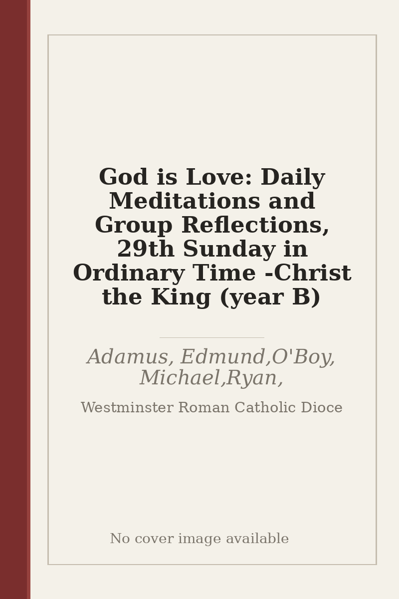 God is Love: Daily Meditations and Group Reflections, 29th Sunday in Ordinary Time - Christ the King (year B) - no cover image available