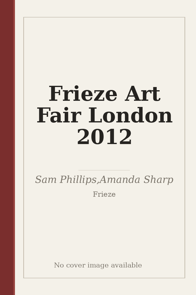 Frieze Art Fair London 2012 - no cover image available