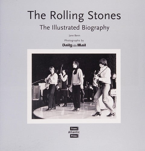 The "Rolling Stones": The Illustrated Biography