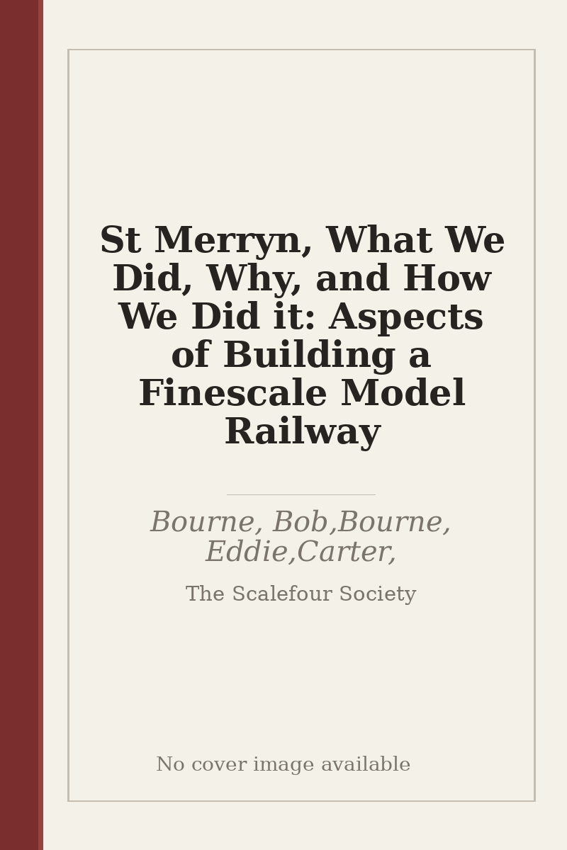 St Merryn, What We Did, Why, and How We Did it: Aspects of Building a Finescale Model Railway - no cover image available