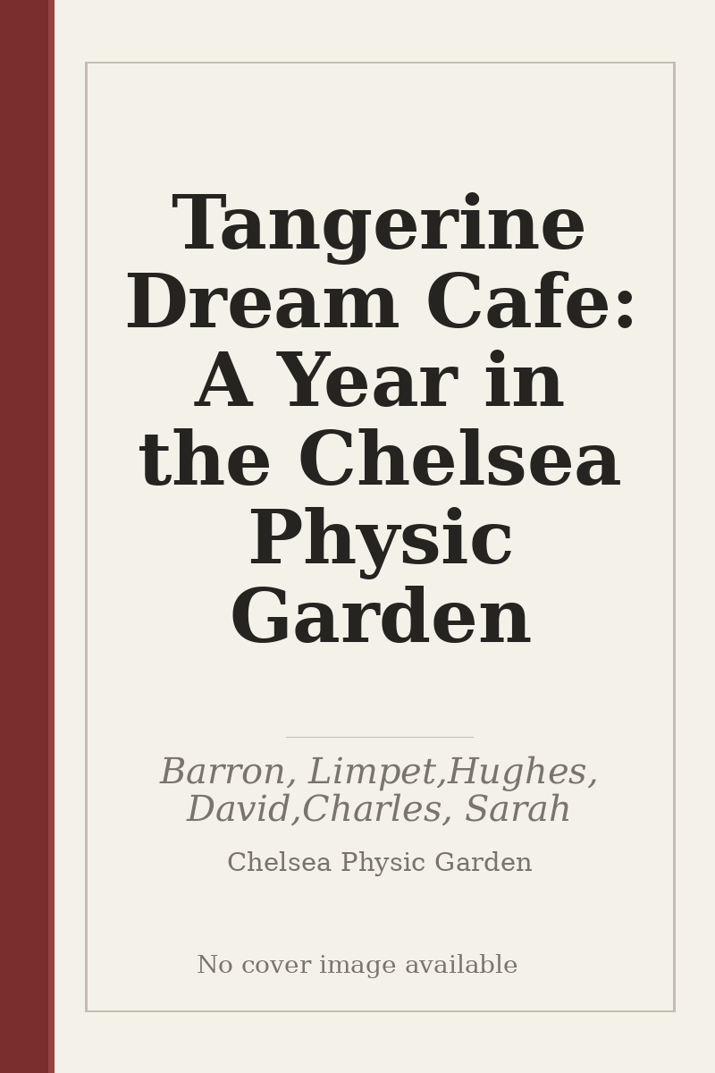 Tangerine Dream Cafe: A Year in the Chelsea Physic Garden - no cover image available