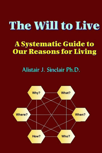 The Will to Live: A Systematic Guide to our Reasons for Living