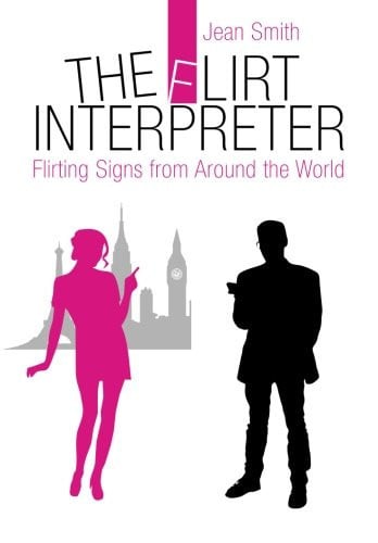 The Flirt Interpreter: Flirting Signs from Around the World