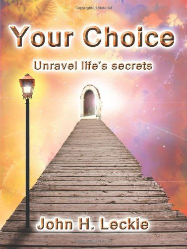 Your Choice: Unravel Life's Secrets Using Energy and the Quantum World to Create Fulfilment