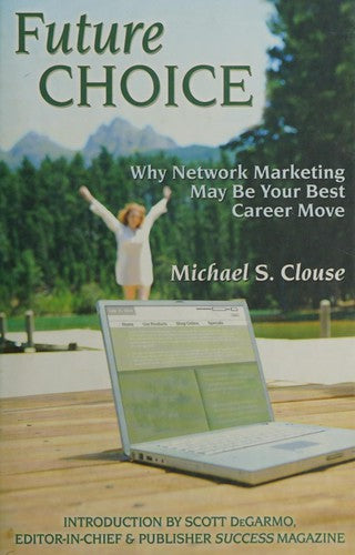 Future Choice: Why Network Marketing May Be Your Best Career Move