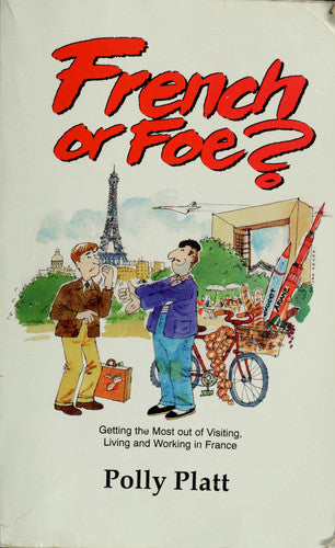 French or Foe: Getting the Most Out of Living and Working in France
