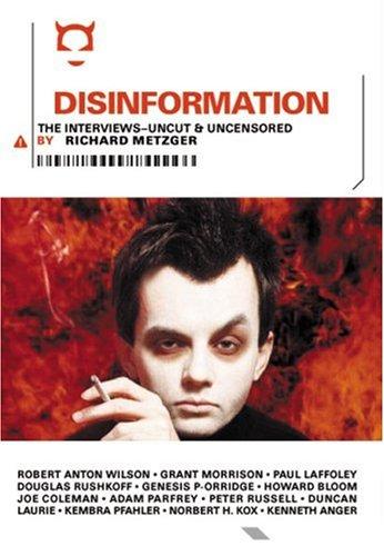 Disinformation: The Interviews: The Interviews - Uncut and Uncensored
