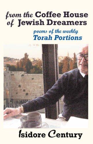 From the Coffee House of Jewish Dreamers: Poems on the Weekly Torah Portion and Poems of Wonder and Wandering: 1 (Jewish Poetry Project)