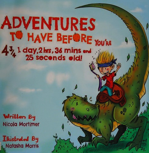 Adventures to Have Before You're 4 3/4 1 Day, 2 Hrs, 36 mins and 25 Seconds Old!