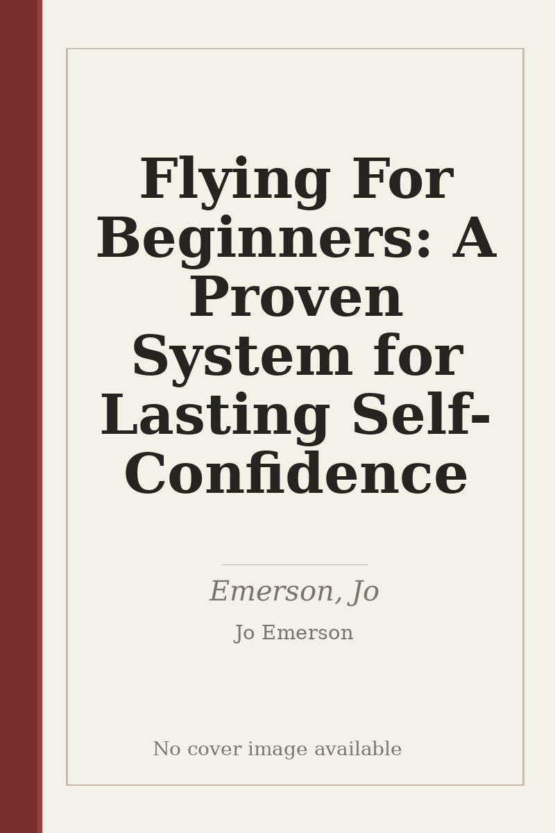 Flying For Beginners: A Proven System for Lasting Self-Confidence - no cover image available