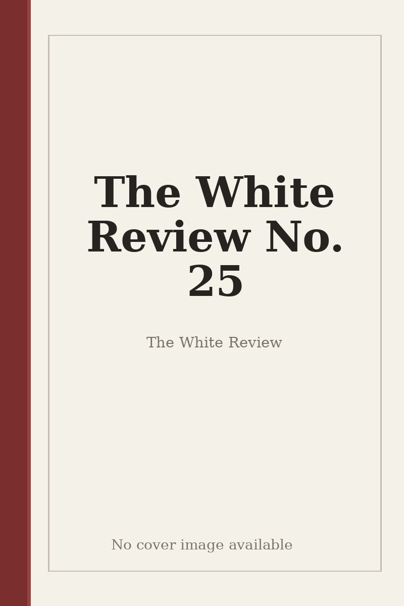 The White Review No. 25 - no cover image available