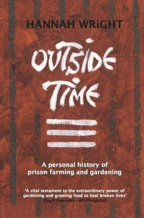 Outside Time: A personal history of prison farming and gardening