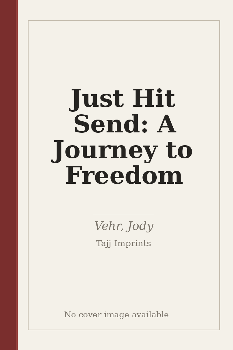 Just Hit Send: A Journey to Freedom - no cover image available