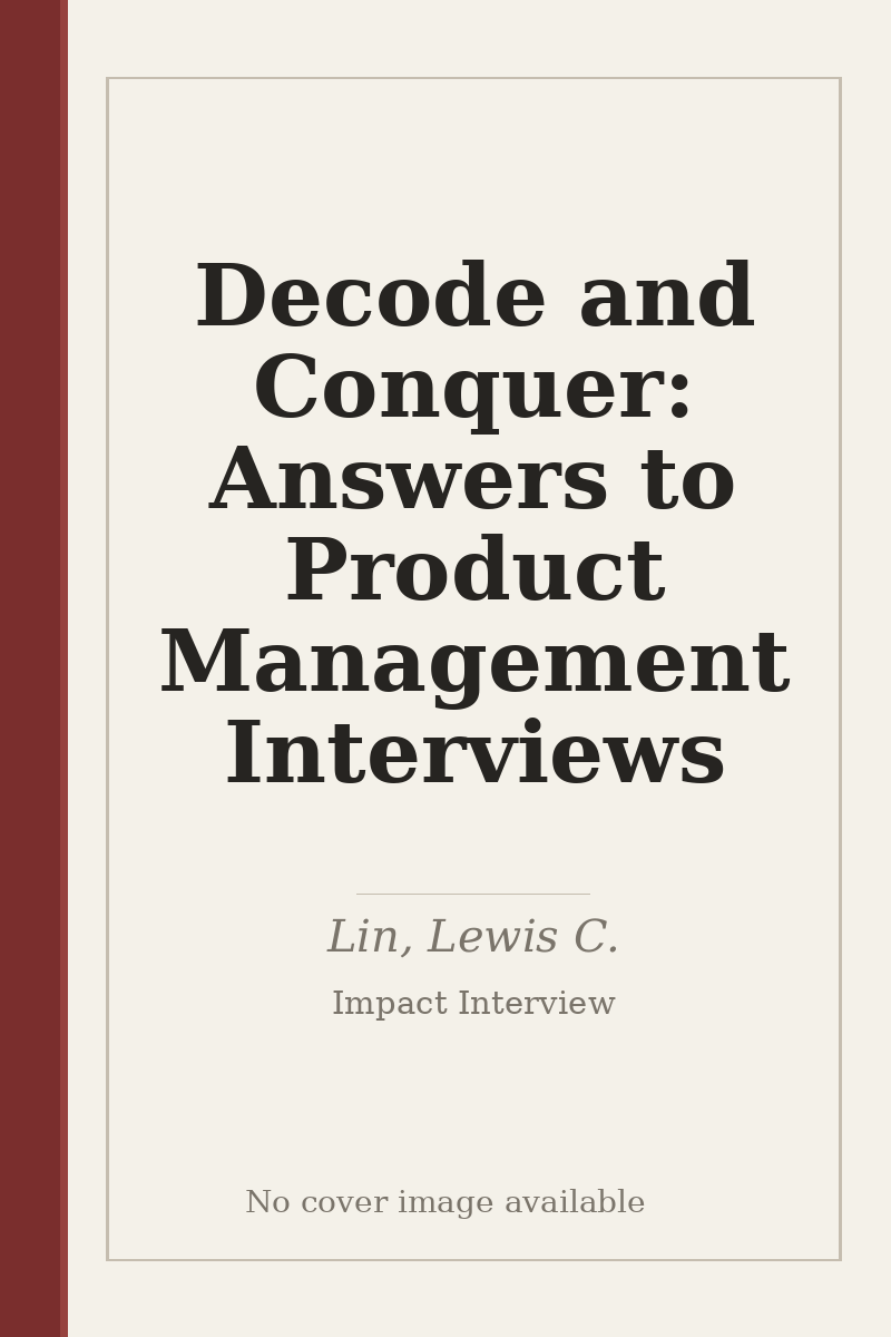 Decode and Conquer: Answers to Product Management Interviews - no cover image available