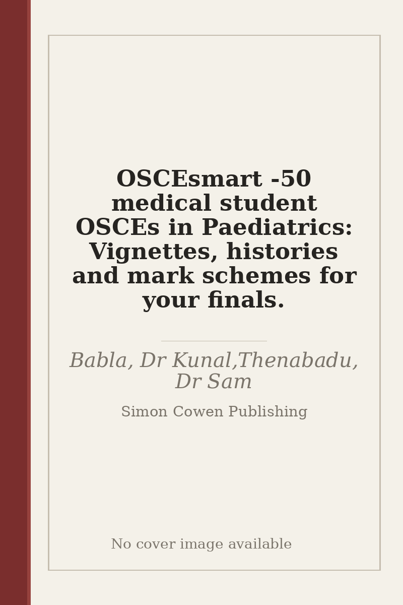 OSCEsmart - 50 medical student OSCEs in Paediatrics: Vignettes, histories and mark schemes for your finals. - no cover image available