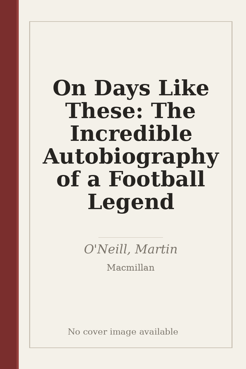 On Days Like These: The Incredible Autobiography of a Football Legend - no cover image available