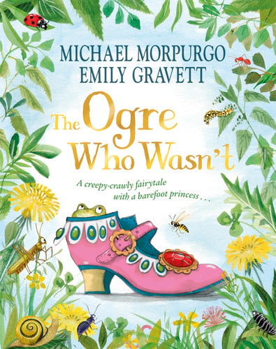 The Ogre Who Wasn't: A wild and funny fairy tale from the award-winning duo