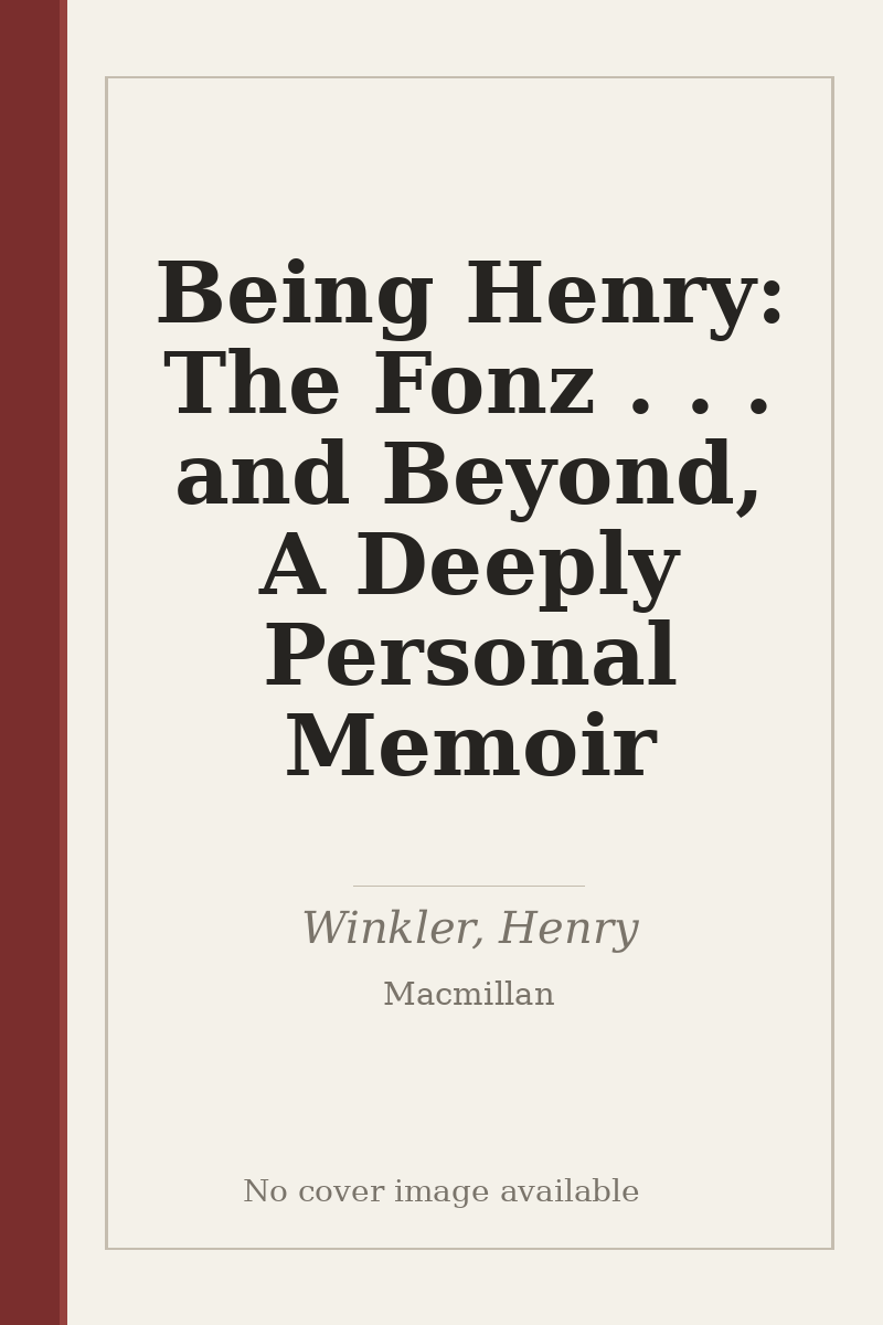 Being Henry: The Fonz . . . and Beyond, A Deeply Personal Memoir - no cover image available