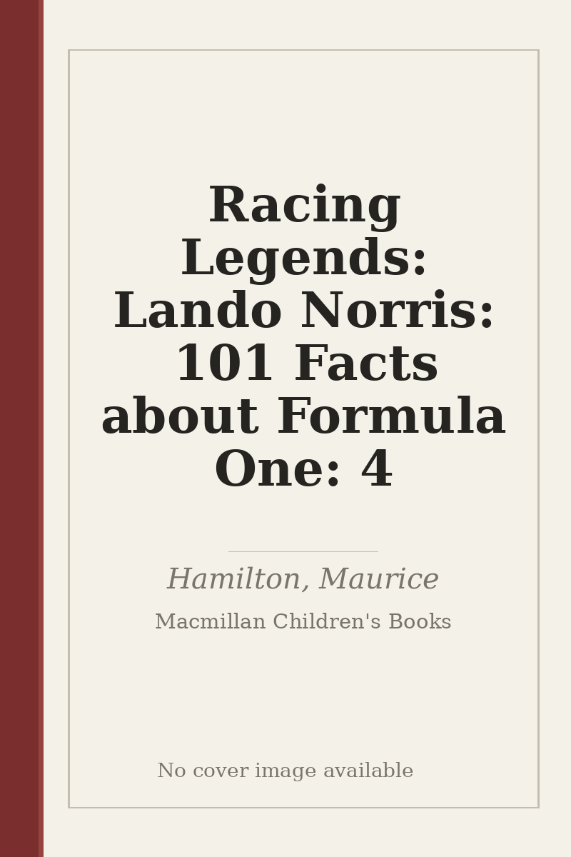 Racing Legends: Lando Norris: 101 Facts about Formula One: 4 - no cover image available