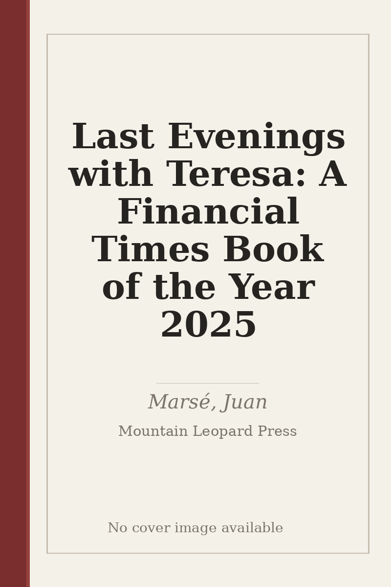 Last Evenings with Teresa: A Financial Times Book of the Year 2025 - no cover image available