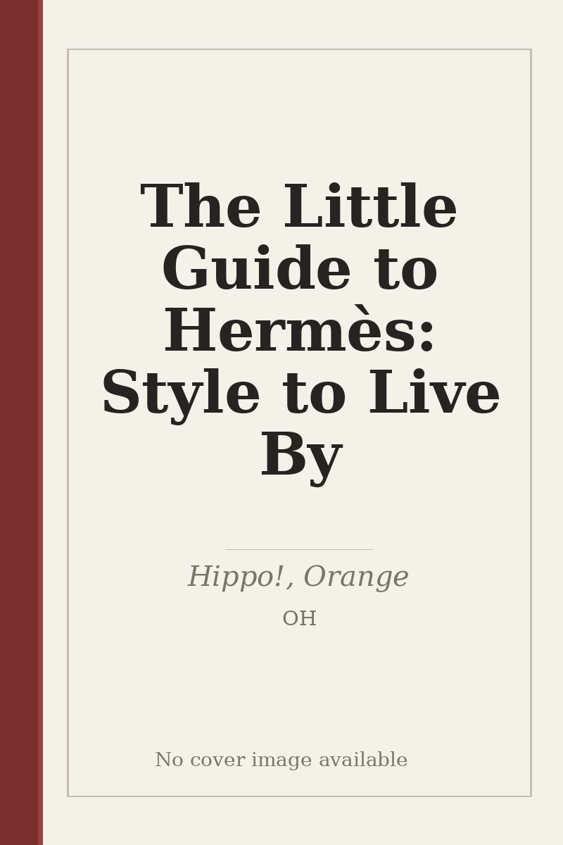 The Little Guide to Hermès: Style to Live By - no cover image available