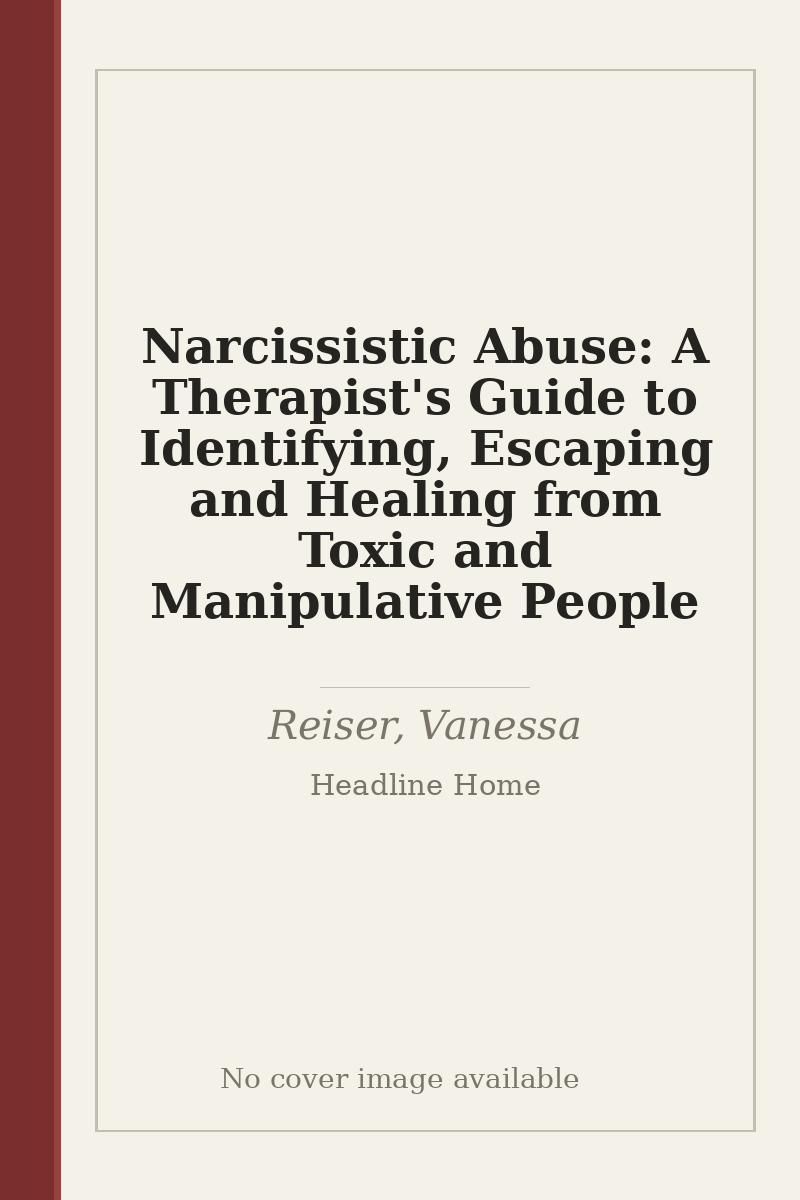 Narcissistic Abuse: A Therapist's Guide to Identifying, Escaping and Healing from Toxic and Manipulative People - no cover image available