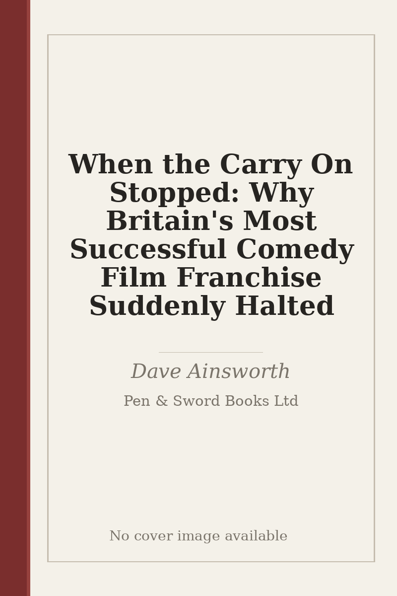 When the Carry On Stopped: Why Britain's Most Successful Comedy Film Franchise Suddenly Halted - no cover image available
