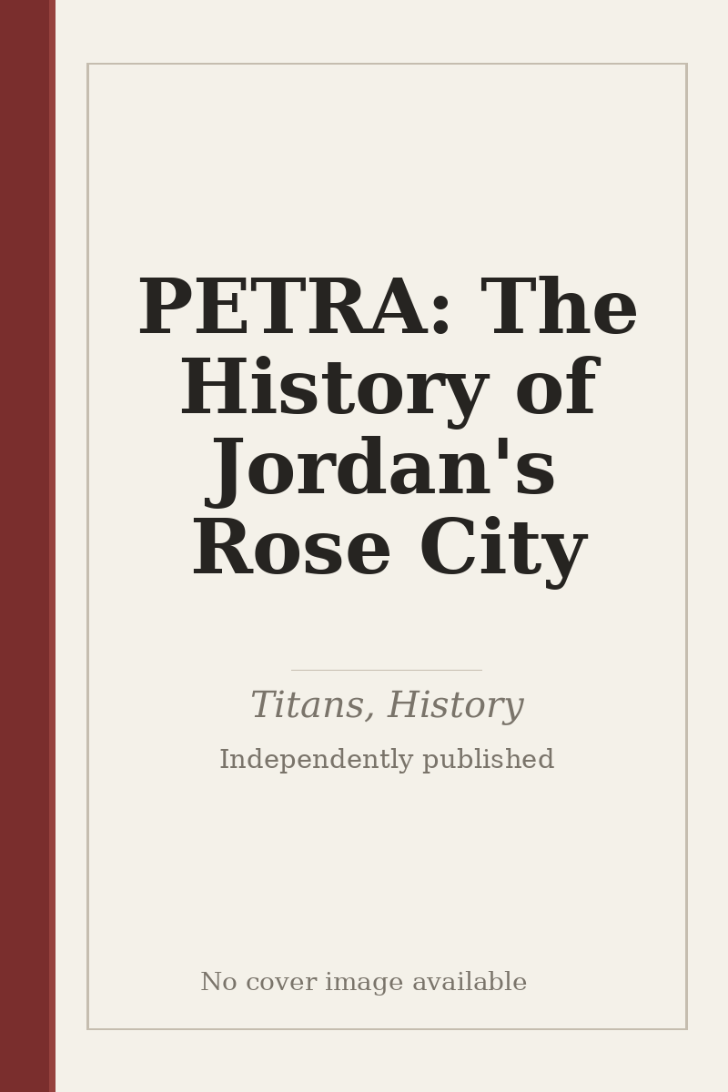 PETRA: The History of Jordan's Rose City - no cover image available