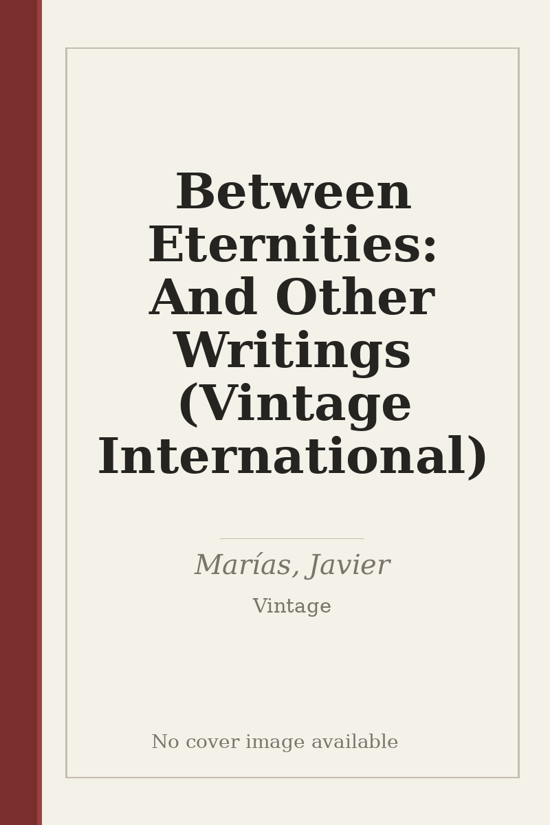 Between Eternities: And Other Writings (Vintage International) - no cover image available