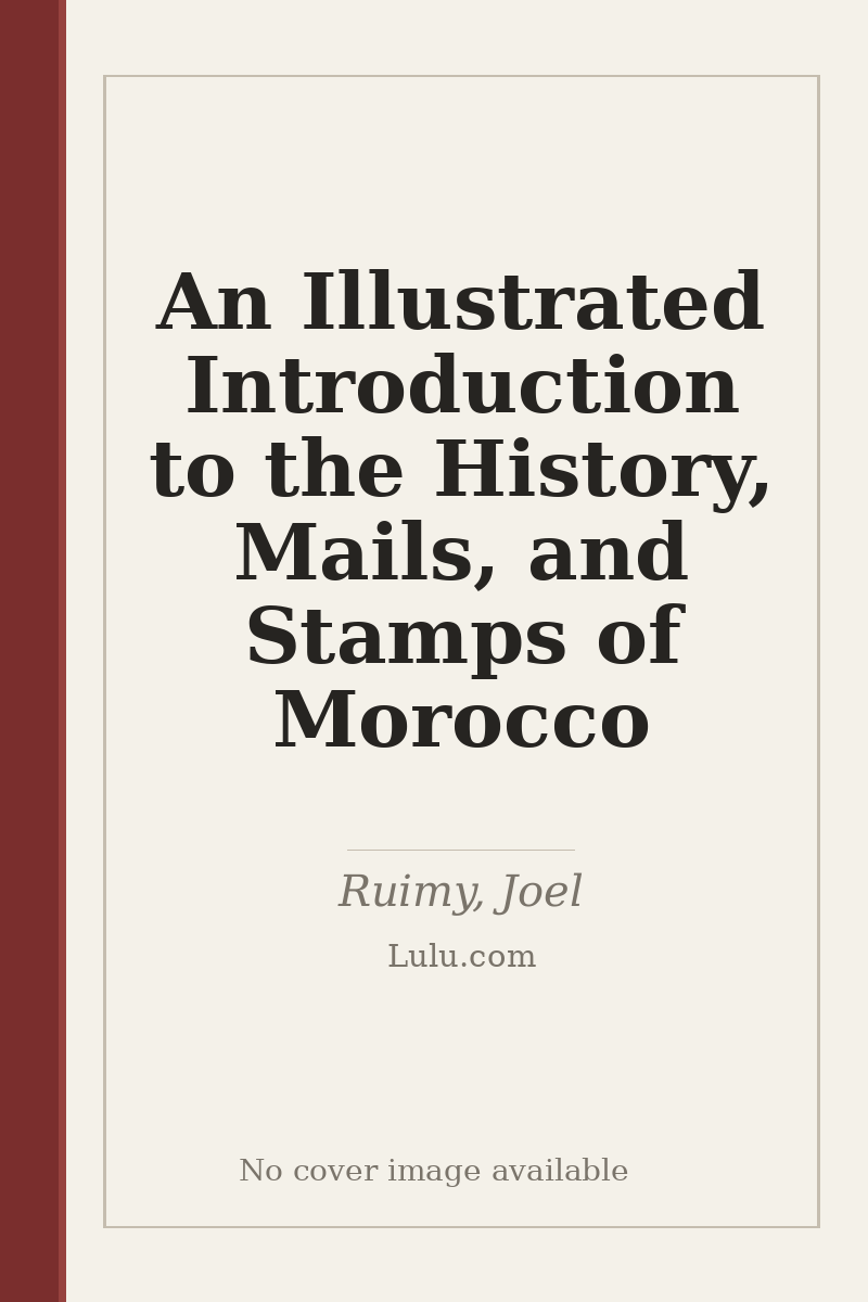 An Illustrated Introduction to the History, Mails, and Stamps of Morocco - no cover image available
