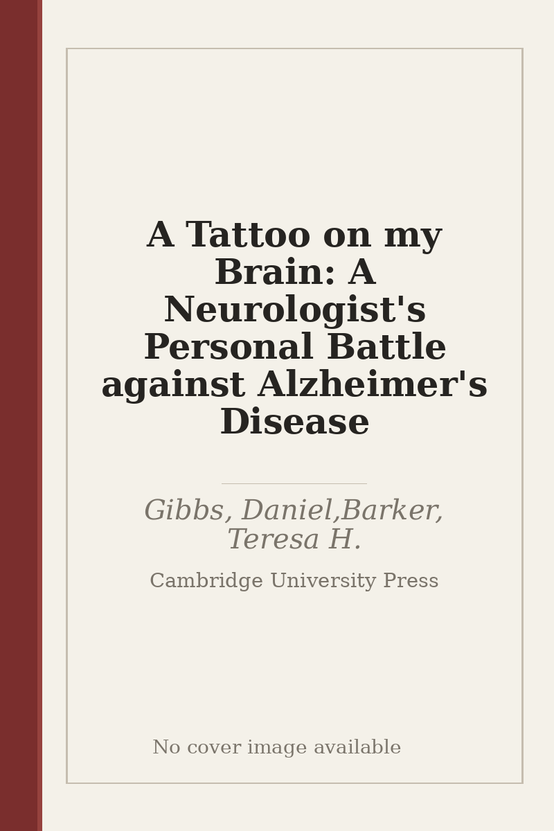 A Tattoo on my Brain: A Neurologist's Personal Battle against Alzheimer's Disease - no cover image available