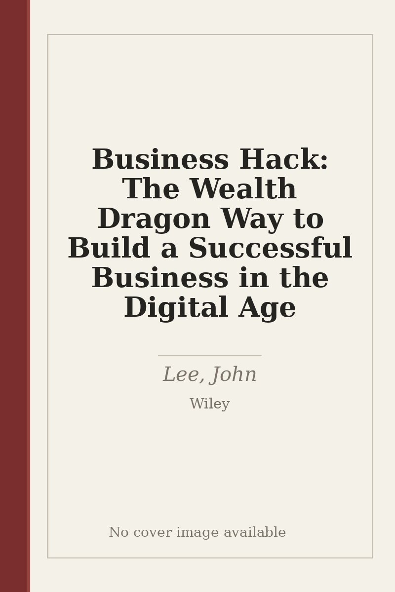 Business Hack: The Wealth Dragon Way to Build a Successful Business in the Digital Age - no cover image available