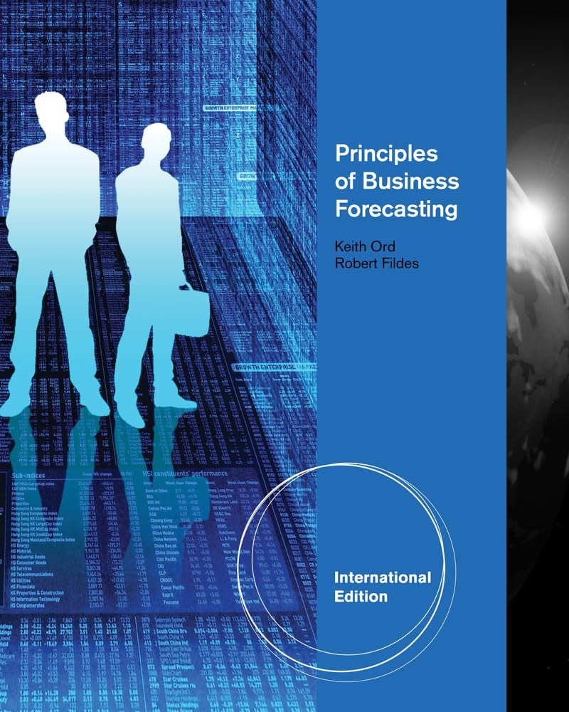 Principles of Business Forecasting, International Edition