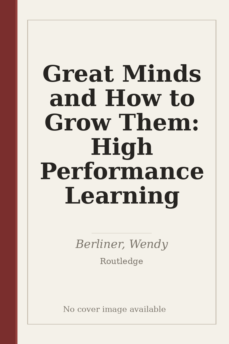 Great Minds and How to Grow Them: High Performance Learning - no cover image available