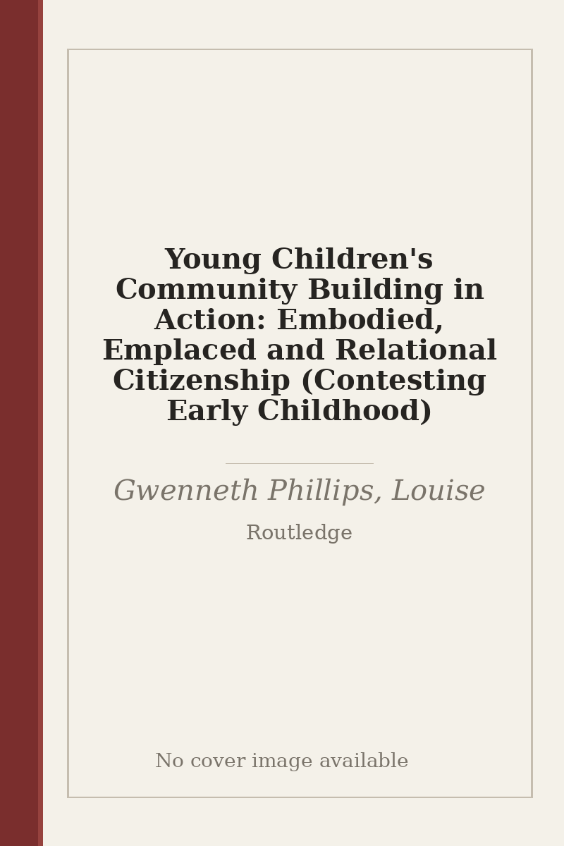 Young Children's Community Building in Action: Embodied, Emplaced and Relational Citizenship (Contesting Early Childhood) - no cover image available