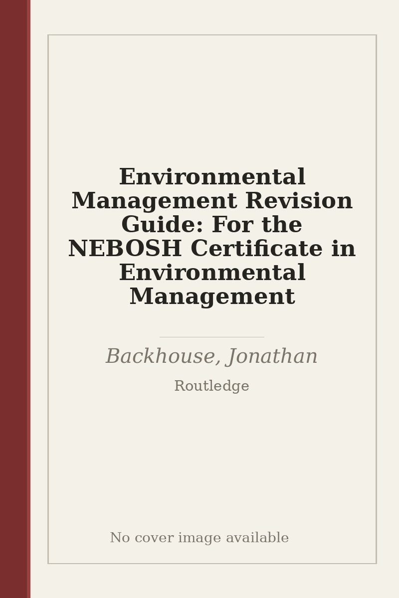 Environmental Management Revision Guide: For the NEBOSH Certificate in Environmental Management - no cover image available