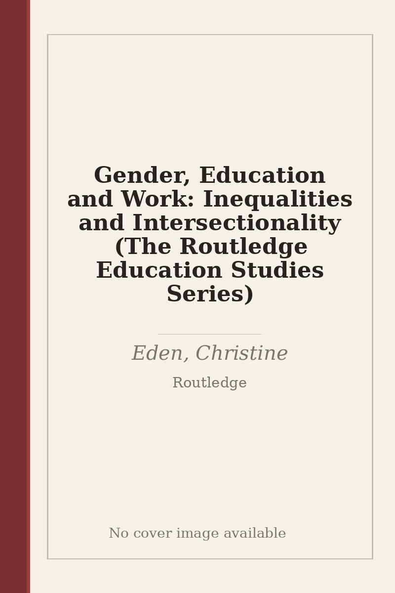 Gender, Education and Work: Inequalities and Intersectionality (The Routledge Education Studies Series) - no cover image available