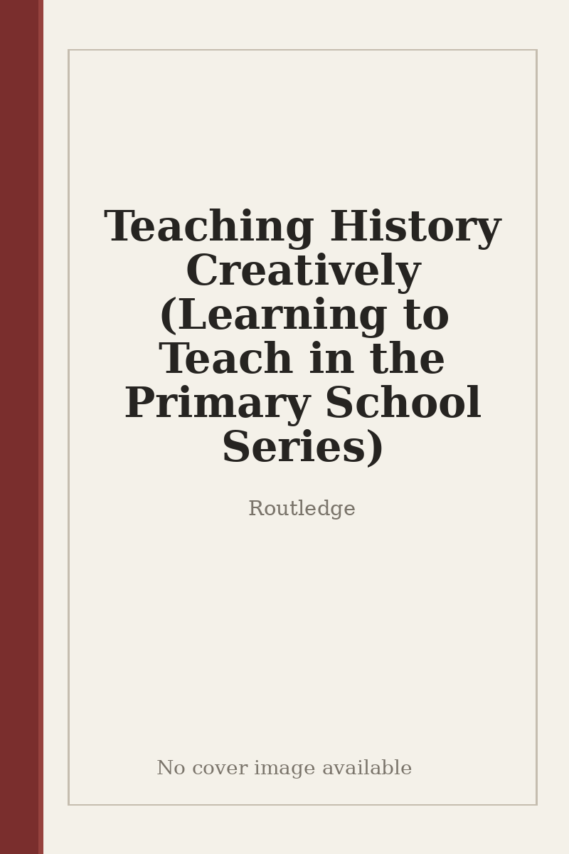 Teaching History Creatively (Learning to Teach in the Primary School Series) - no cover image available