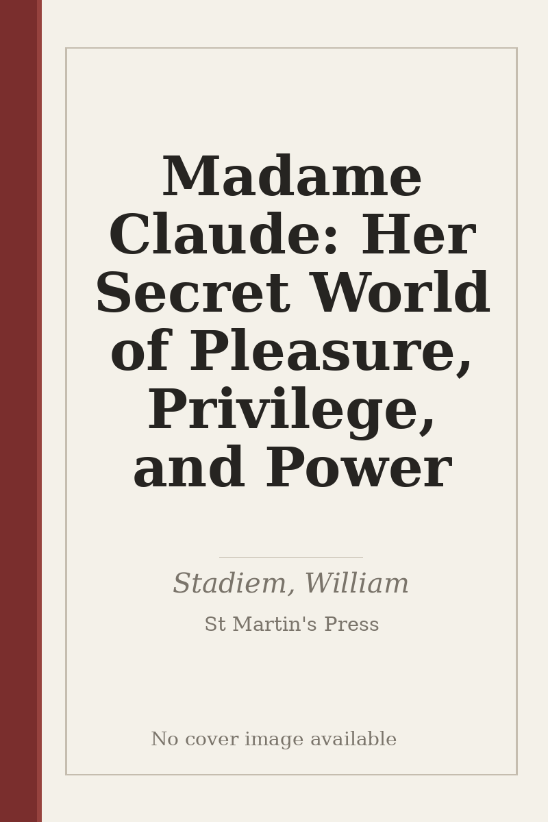 Madame Claude: Her Secret World of Pleasure, Privilege, and Power - no cover image available