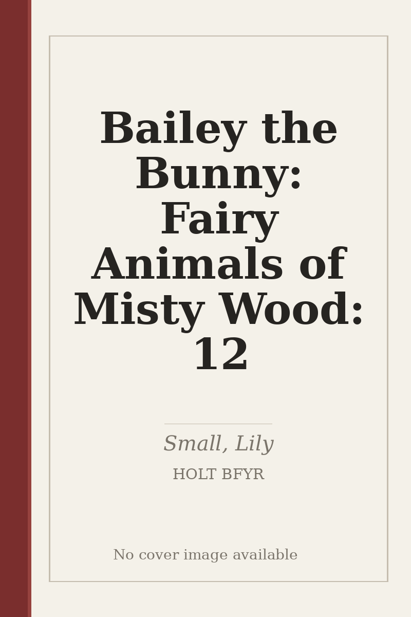 Bailey the Bunny: Fairy Animals of Misty Wood: 12 - no cover image available