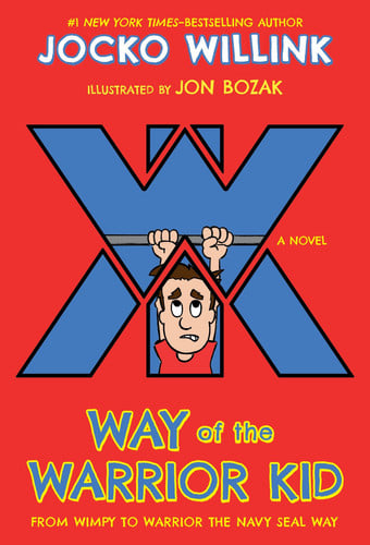 Way of the Warrior Kid: From Wimpy to Warrior the Navy SEAL Way: 1