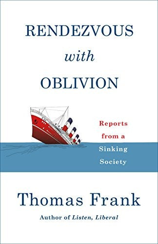 Rendezvous With Oblivion: Reports from a Sinking Society