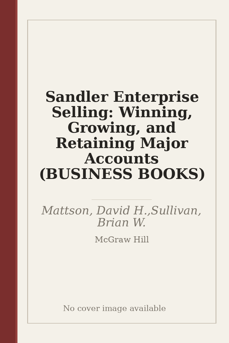 Sandler Enterprise Selling: Winning, Growing, and Retaining Major Accounts (BUSINESS BOOKS) - no cover image available
