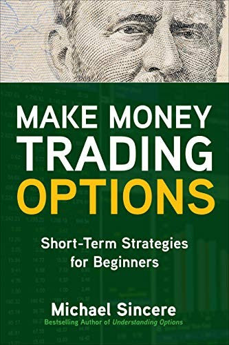 Make Money Trading Options: Short-Term Strategies for Beginners (BUSINESS BOOKS)