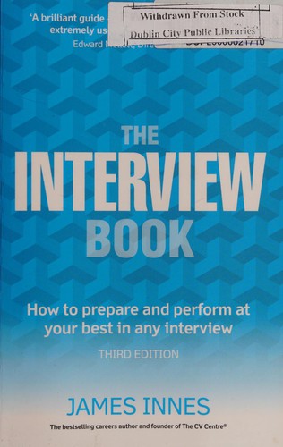 Interview Book, The: How to prepare and perform at your best in any interview