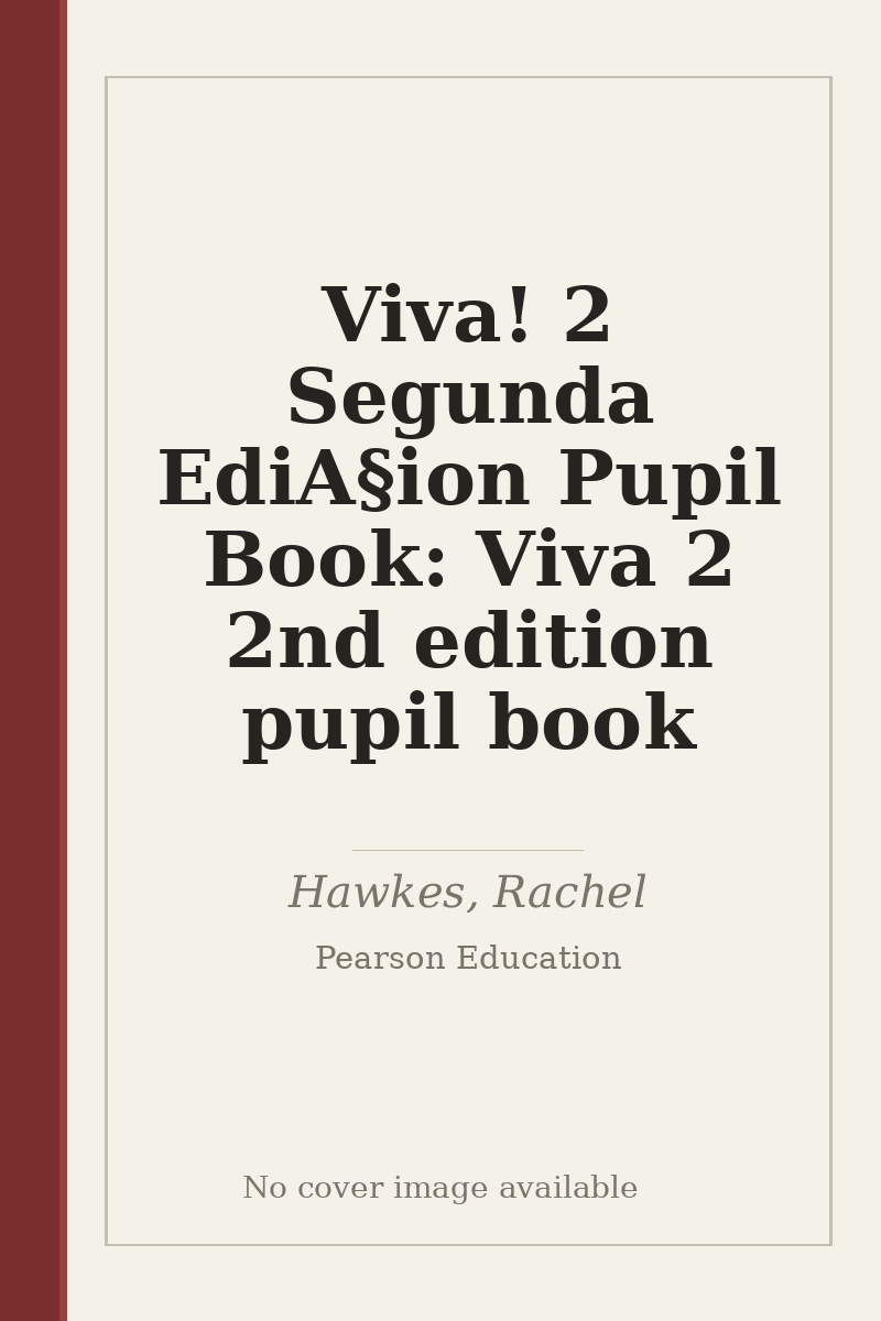 Viva! 2 Segunda EdiA§ion Pupil Book: Viva 2 2nd edition pupil book - no cover image available