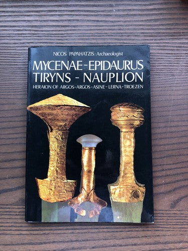 Archaeology - Mycenae-Epidaurus Tiryns-Nauplion by Nicos Papahatzis (1978)