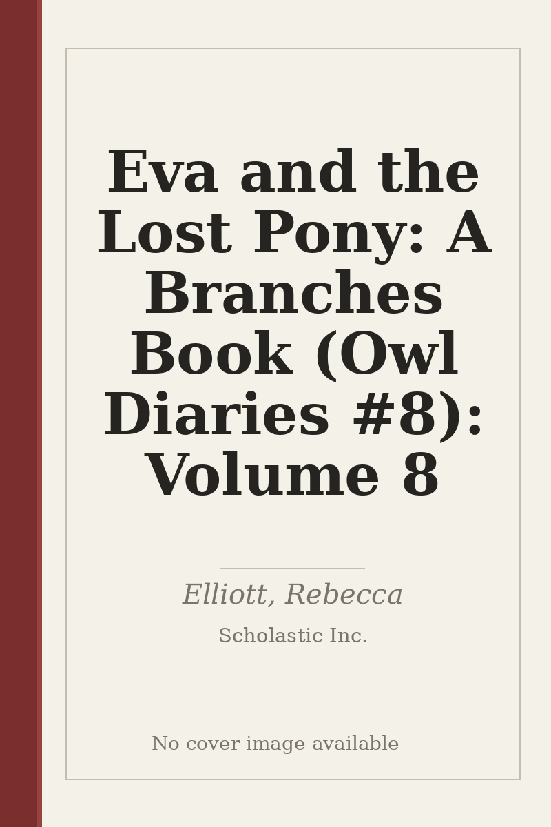 Eva and the Lost Pony: A Branches Book (Owl Diaries #8): Volume 8 - no cover image available
