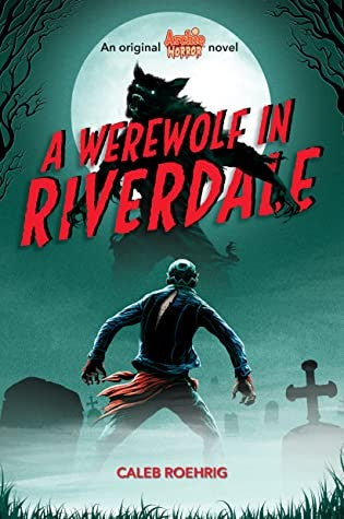 A Werewolf in Riverdale (Archie Horror, book 1)